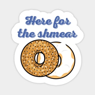 Here For The Shmear - Bagel Pun 2 Magnet