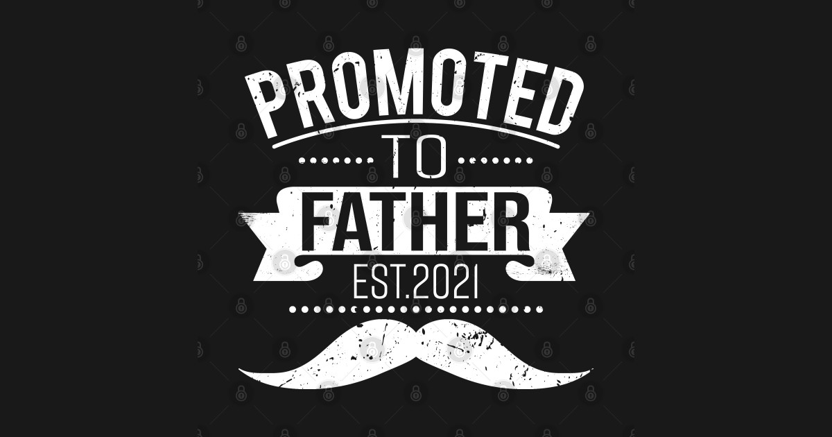 Promoted To Father Est 2021 - Promoted To Father - T-Shirt ...