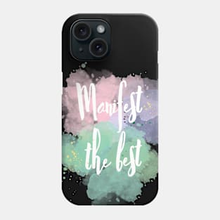 Manifest the best pretty watercolor design Phone Case