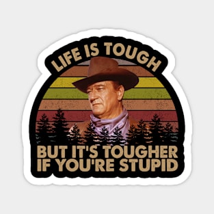 Life Is Tough But It's Tougher If You're Stupid Vintage Magnet