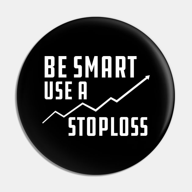 Trader - Be smart use stoploss Pin by KC Happy Shop