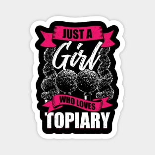 Just A Girl Who Loves Topiary Magnet