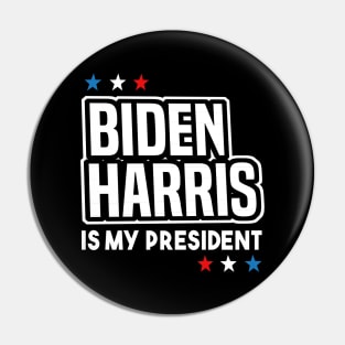 Biden Harris is my President 2020 Pin