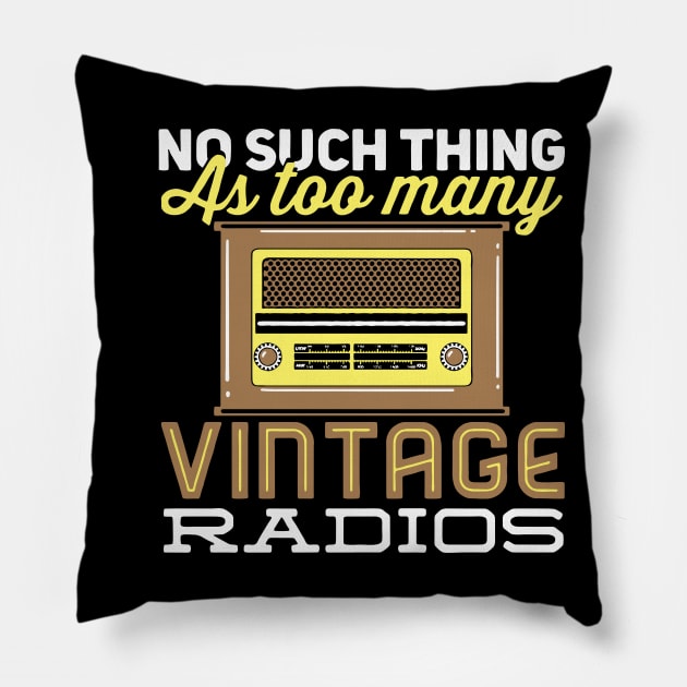 No Such Thing As Too Many Vintage Radios Pillow by maxdax