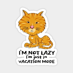 I'm Not Lazy I'm Just In Vacation Mode Magnet