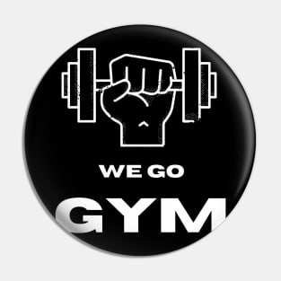 We go Gym Pin