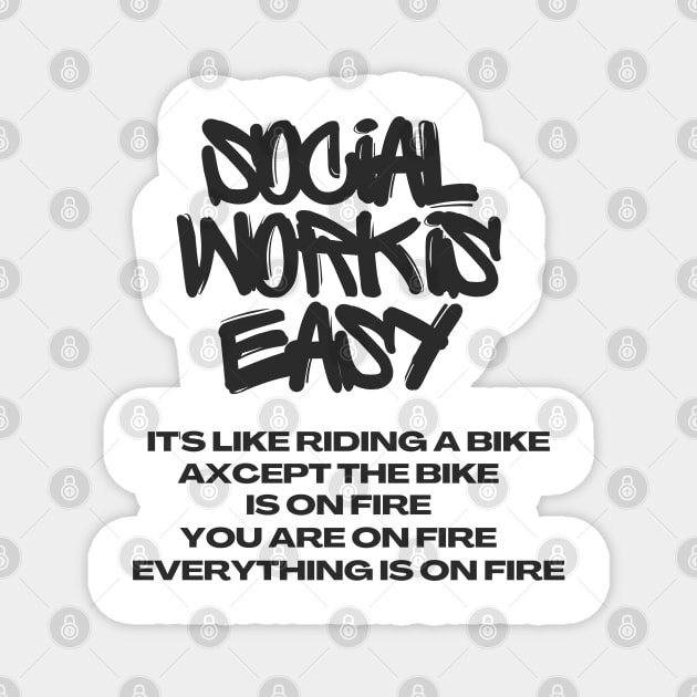 Social Work Is Easy Funny Sarcastic Magnet by WEARWORLD