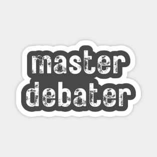 Master Debater- a design for those who like to debate Magnet