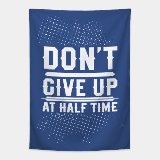 Dont give up at half time Tapestry