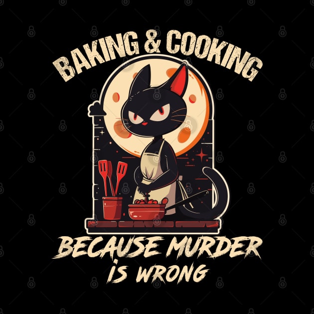 Humor Baker Cat baking because murder is wrong For pastry chef baker by RetroZin