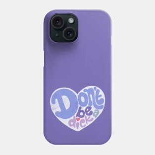 Don't Be a Dick Phone Case