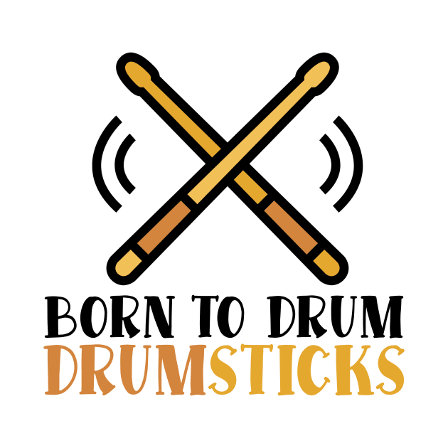 Born To Drum Drumsticks by nextneveldesign
