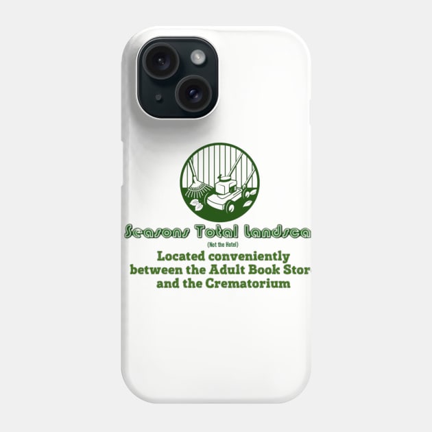 Four Seasons Total Landscaping Phone Case by theflyingjojo