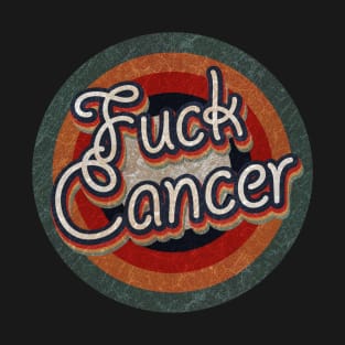 Retro Color Typography Faded Style Fuck Cancer T-Shirt