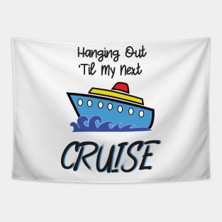 Hanging Out Til My Next Cruise - Cruise Vacation Design Tapestry