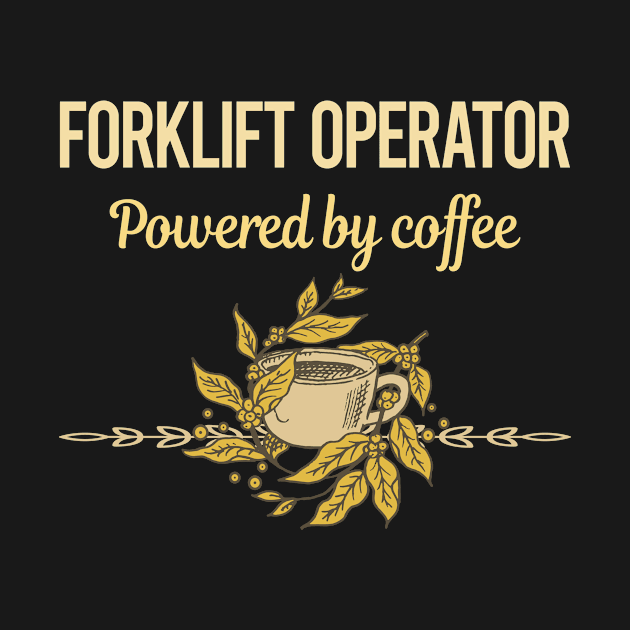 Powered By Coffee Forklift Operator by lainetexterbxe49