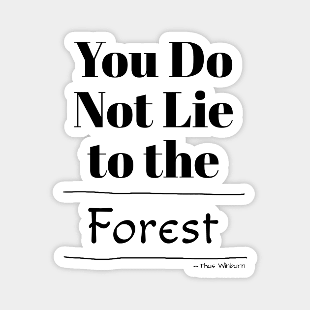 You Do Not Lie to the Forest Magnet by GrumpyDonut