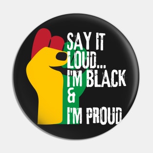 Say it loud i'm black and i'm proud Pin