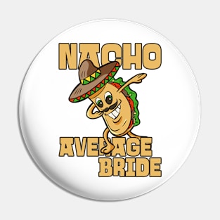 Nacho Average Bride Matching Groom Pin