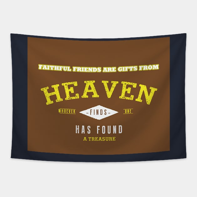 Faithful friends are gifts from heaven Tapestry by BE MY GUEST MARKETING LLC