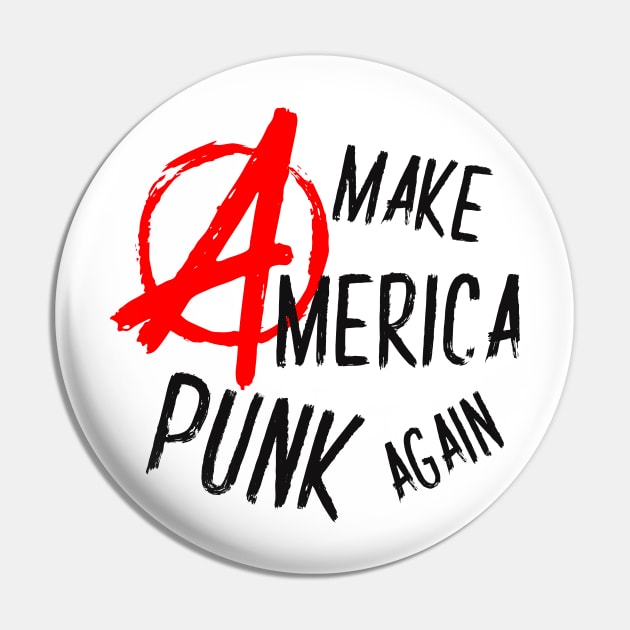 Make America Punk Again Anarchy Pin by TheBadNewsB