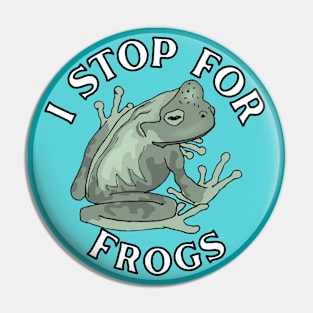 I Stop for Frogs Pin