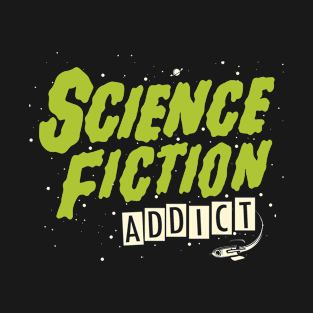 Science fiction addict T-Shirt