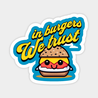 In burgers we trust Magnet