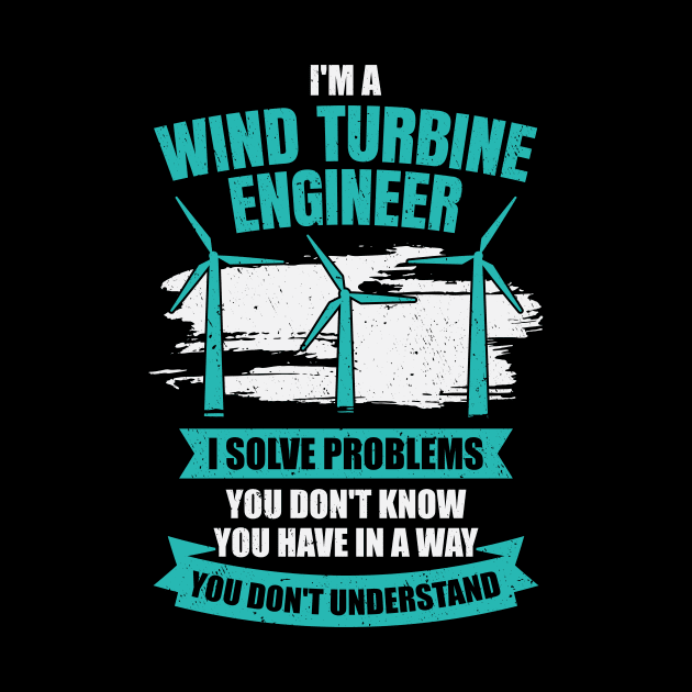 I'm A Wind Turbine Engineer Engineering Gift by Dolde08