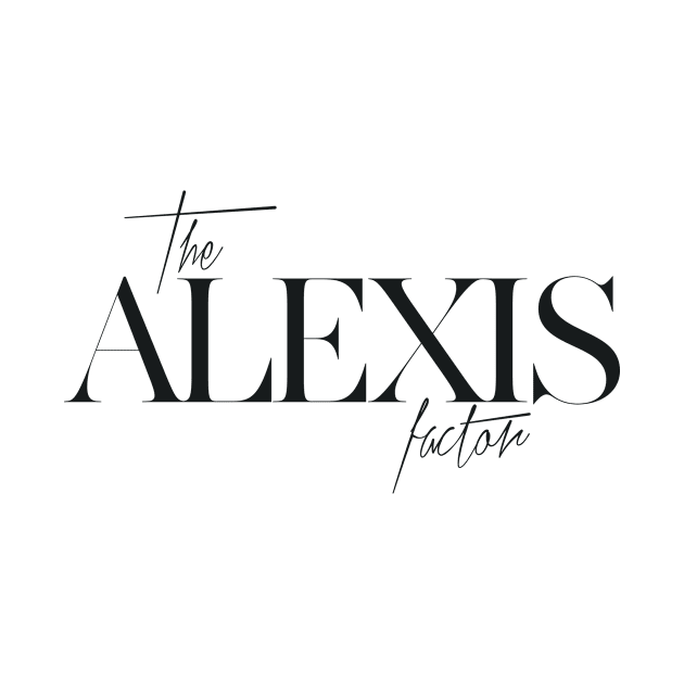 The Alexis Factor by TheXFactor