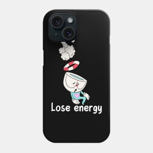 LOSE ENERGY :( Phone Case