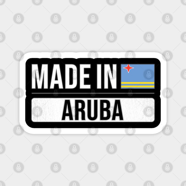 Made In Aruba - Gift for Aruban With Roots From Aruba Magnet by Country Flags