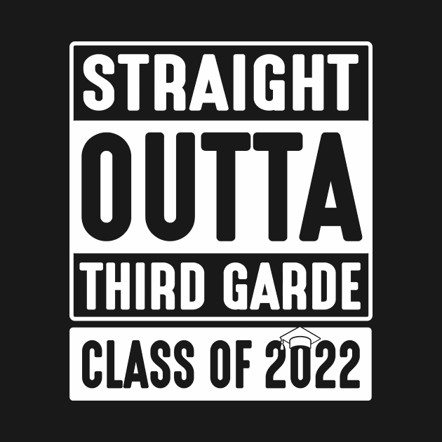 Straight Outta Third Grade Class Of 2022 Students Teachers by DainaMotteut