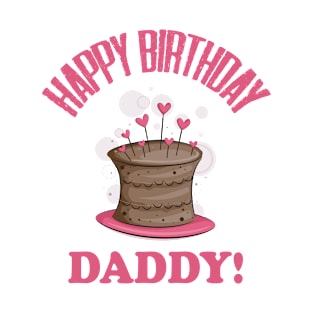 Happy Birthday Daddy Design 21;Birthday Daddy Shirt;Baby Boy Daddy Love Shirt;Baby Boy bodysuit;Daddy and Me Outfit;Daddy Love; T-Shirt