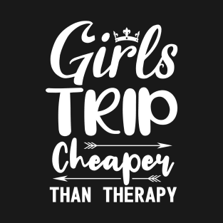 Funny Girls Quote Trip Cheaper Than Therapy T-Shirt