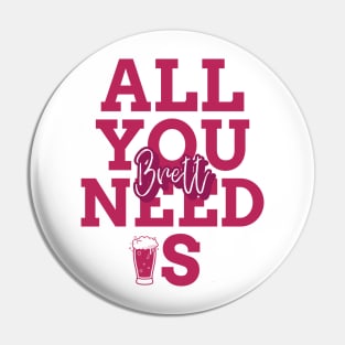 All you need is Brett, brettanomyces, Craft beer, belgian beer Pin