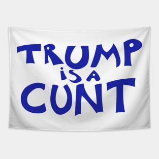 Trump is a C*nt Tapestry