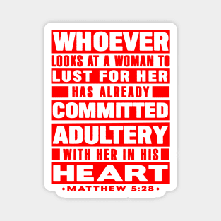 Matthew 5:28 Whoever Looks At A Woman To Lust For Her Has Already Committed Adultery Magnet