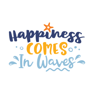 Happiness Comes In Waves T-Shirt