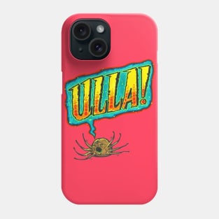 ULLA! Phone Case