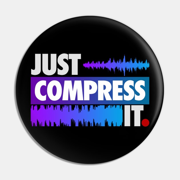 Just Compress It Pin by wearz