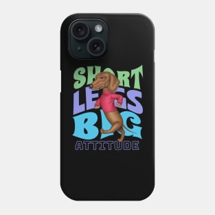 Short Legs Big Attitude Phone Case