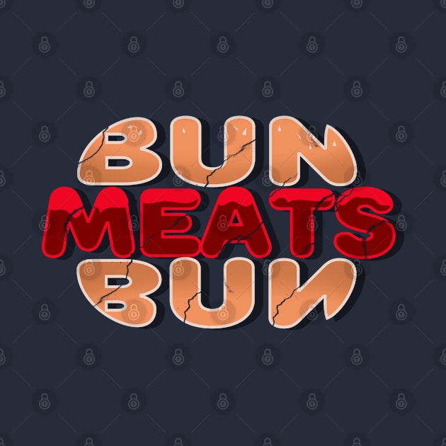 Bun Meats Bun - Deliciously Worded Hamburger Design No 2 by Fun Funky Designs