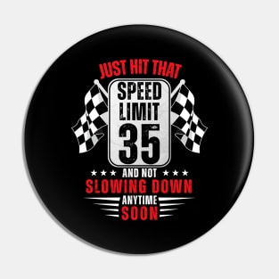 35th Birthday Speed Limit Sign 35 Years Old Funny Racing Pin