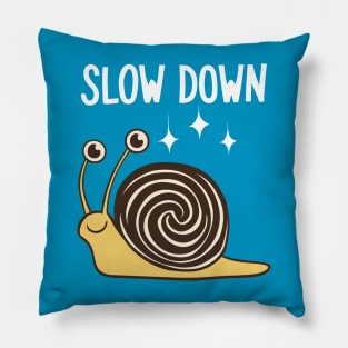 Slow Down Funny Lazy Slow Snail Pillow