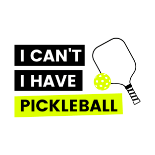 I can't, I have pickleball T-Shirt