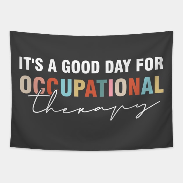 It's a Good Day For Occupational Therapy Tapestry by Rosemat