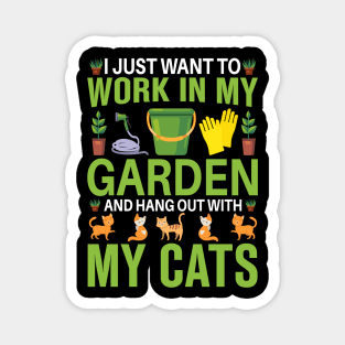 I just want to work in my garden and hang out with my cats Magnet