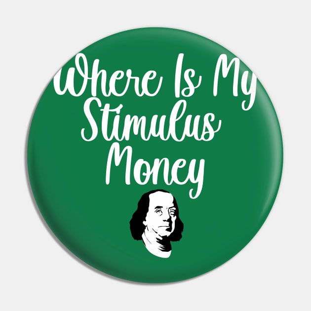 Where Is My Stimulus Money Pin by WaltTheAdobeGuy