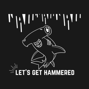 Let's Get Hammered! T-Shirt